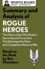 Summary and Analysis of Rogue Heroes: The History of the SAS, Britain's Secret Special Forces Unit That Sabotaged the Nazis and Changed the Nature of War : Based on the Book by Ben Macintyre - eBook