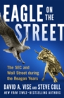 Eagle on the Street : The SEC and Wall Street during the Reagan Years - eBook