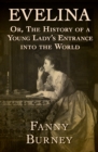 Evelina : Or, The History of a Young Lady's Entrance into the World - eBook