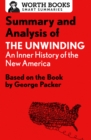 Summary and Analysis of The Unwinding: An Inner History of the New America : Based on the Book by George Packer - eBook