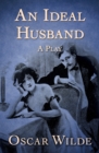 An Ideal Husband : A Play - eBook