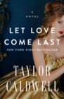 Let Love Come Last : A Novel - eBook