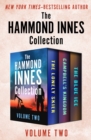 The Hammond Innes Collection Volume Two : The Lonely Skier, Campbell's Kingdom, and The Blue Ice - eBook