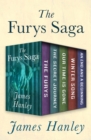 The Furys Saga : The Furys, The Secret Journey, Our Time Is Gone, Winter Song, and An End and a Beginning - eBook