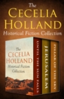 The Cecelia Holland Historical Fiction Collection : Until the Sun Falls, Jerusalem, and Pillar of the Sky - eBook