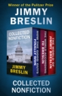 Collected Nonfiction : How the Good Guys Finally Won, The World According to Breslin, and The World of Jimmy Breslin - eBook