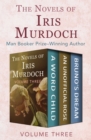 The Novels of Iris Murdoch Volume Three : A Word Child, An Unofficial Rose, and Bruno's Dream - eBook