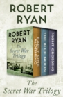 The Secret War Trilogy : Early One Morning, The Blue Noon, and Night Crossing - eBook