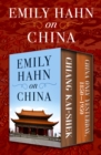 Emily Hahn on China : Chiang Kai-Shek and China Only Yesterday, 1850-1950 - eBook