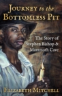 Journey to the Bottomless Pit : The Story of Stephen Bishop & Mammoth Cave - eBook