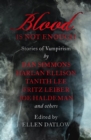 Blood Is Not Enough : Stories of Vampirism - eBook