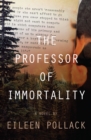 The Professor of Immortality : A Novel - eBook