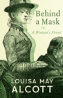 Behind a Mask : Or, A Woman's Power - eBook