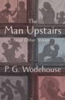 The Man Upstairs : And Other Stories - eBook