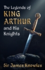 The Legends of King Arthur and His Knights - eBook