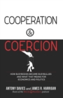 Cooperation & Coercion : How Busybodies Became Busybullies and What that Means for Economics and Politics - eBook