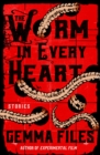 The Worm in Every Heart : Stories - eBook