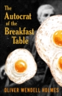 The Autocrat of the Breakfast Table - eBook