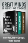 Great Minds of Business and Economics : My Life and Work, Autobiography of Andrew Carnegie, and Lombard Street - eBook