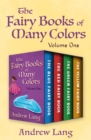 The Fairy Books of Many Colors Volume One : The Blue Fairy Book, The Red Fairy Book, The Green Fairy Book, and The Yellow Fairy Book - eBook