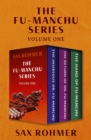 The Fu-Manchu Series Volume One : The Insidious Dr. Fu-Manchu, The Return of Dr. Fu-Manchu, and The Hand of Fu-Manchu - eBook
