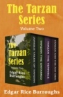 The Tarzan Series Volume Two : Jungle Tales of Tarzan, Tarzan the Untamed, Tarzan the Terrible, and Tarzan and the Ant Men - eBook