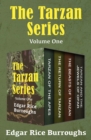The Tarzan Series Volume One : Tarzan of the Apes, The Return of Tarzan, The Beasts of Tarzan, and Tarzan and the Jewels of Opar - eBook