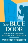 The Blue Door : Stories of Murder, Mystery, and Detection - eBook