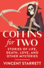 Coffins for Two : Stories of Life, Death, Love, and Other Mysteries - eBook