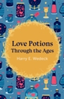 Love Potions Through the Ages - eBook