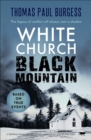 White Church, Black Mountain : A Gripping Drama of Prejudice, Corruption and Retribution - eBook