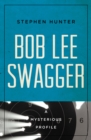 Bob Lee Swagger : A Mysterious Profile - eBook