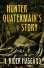 Hunter Quatermain's Story - eBook