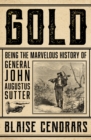Gold : Being the Marvellous History of General John Augustus Sutter - eBook