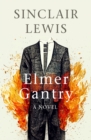 Elmer Gantry : A Novel - eBook