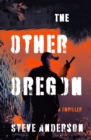 The Other Oregon : A Thriller - eBook