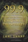 99.9 Ways to Create Wild Abundance & Exquisite Prosperity - eBook