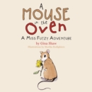 A Mouse in the Oven : A Miss Futzy Adventure - eBook