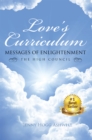 Love's Curriculum : Messages of Enlightenment   ---- the High Council - eBook