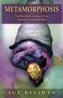Metamorphosis : One Woman'S Journey to Find Serenity & Empowerment - eBook