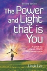 The Power and Light That Is You : A Guide to Enlightened Self Expression - eBook