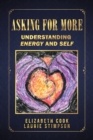 Asking for More : Understanding Energy and Self - eBook