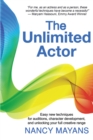 The Unlimited Actor : Easy, New Techniques for Auditions, Character Development, and Unlocking Your Full Creative Range - eBook