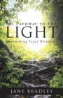 My Pathway to the Light : Overcoming Legal Blindness - eBook