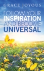 Follow Your Inspiration and Become Universal - eBook