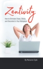Zentivity : How to Eliminate Chaos, Stress, and Discontent in Your Workplace. - eBook