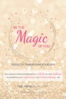 Be the Magic of You : Tools to Transform Your Life! - eBook