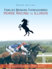 Families Bringing Thoroughbred Horse Racing to Illinois : Families in Thoroughbred Horse Racing - eBook