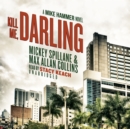 Kill Me, Darling : A Mike Hammer Novel - eAudiobook