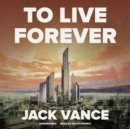 To Live Forever - eAudiobook
